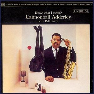 CANNONBALL ADDERLEY / キャノンボール・アダレイ / KNOW WHAT I MEAN