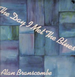 ALAN BRANSCOMBE / アラン・ブランズコム / DAY I MET THE BLUES