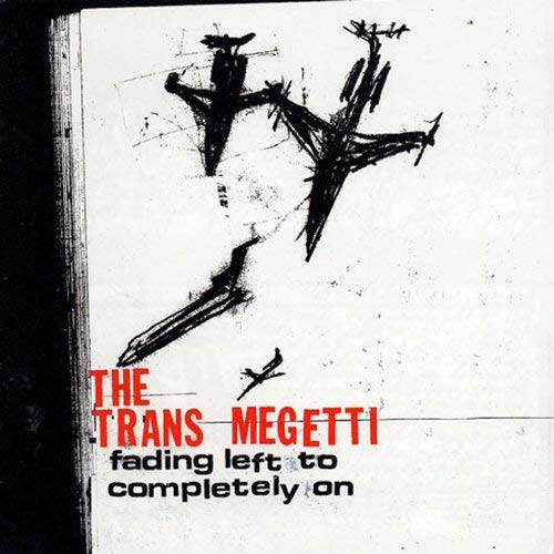 TRANS MEGETTI / FADING LEFT TO COMPLETELY ON (LP)