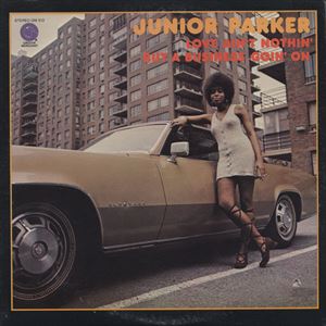 JUNIOR PARKER / ジュニア・パーカー / LOVE AIN'T NOTHIN' BUT A BUSINESS GOIN' ON