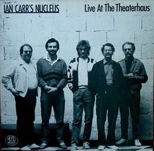 NUCLEUS (IAN CARR WITH NUCLEUS) / ニュークリアス (UK) / LIVE AT THE THEATERHAUS