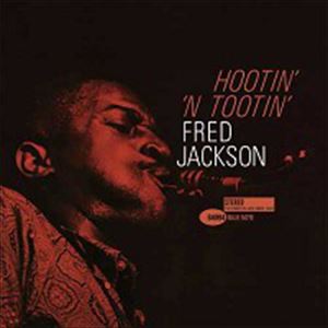 FRED JACKSON / フレッド・ジャクソン / HOOTIN' 'N TOOTIN'