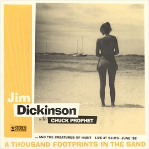 JIM DICKINSON / ジム・ディッキンソン / THOUSAND FOOTPRINTS IN THE SAND LIVE AT SLIMS JUNE '92