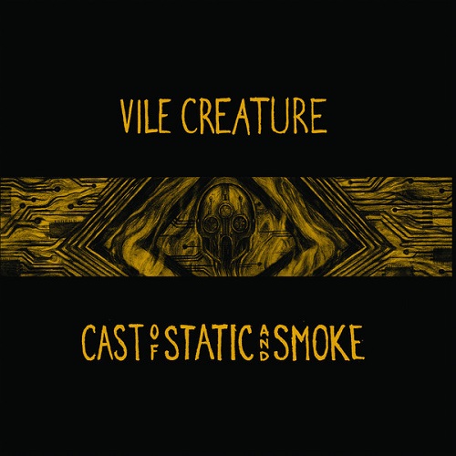 VILE CREATURE / CAST OF STATIC AND SMOKE (LP)