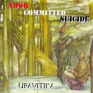 AMOR COMMITTED SUICIDE / UPAVITIKA