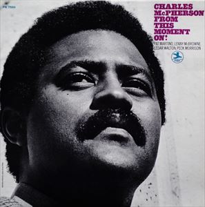 CHARLES MCPHERSON / チャールズ・マクファーソン / FROM THIS MOMENT ON