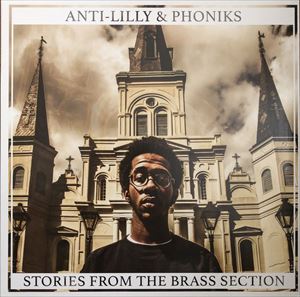 ANTI-LILLY & PHONIKS / アンチ・リリー&フォニックス / STORIES FROM THE BRASS SECTION