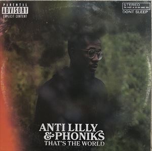 ANTI-LILLY & PHONIKS / アンチ・リリー&フォニックス / THAT'S THE WORLD
