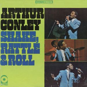 ARTHUR CONLEY / アーサー・コンレイ / SHAKE RATTLE & ROLL