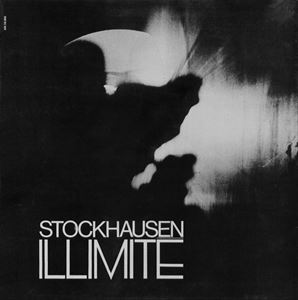 KARLHEINZ STOCKHAUSEN / カールハインツ・シュトックハウゼン / STOCKHAUSEN: ILLIMITE