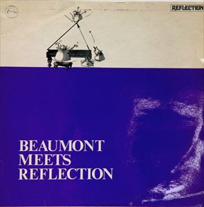 BEAUMONT / BEAUMONT MEETS REFLECTION