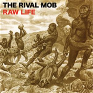 RIVAL MOB / ライバル・モブ / RAW LIFE