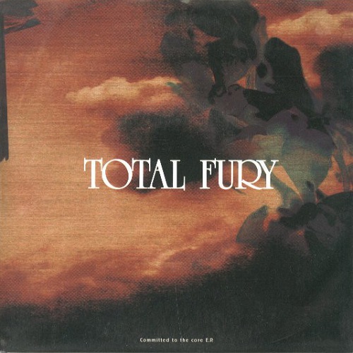 TOTAL FURY / トータルフューリー / COMMITTED TO THE CORE E.P.