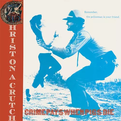 CHRIST ON A CRUTCH / クライストオンアクラッチ / CRIMEPAYS WHEN PIG DIE