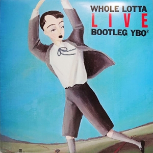 YBO2 / ワイビーオーツー / WHOLE LOTTA LIVE BOOTLEG