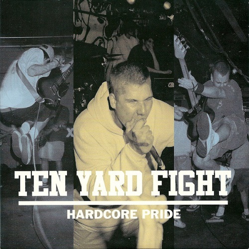 TEN YARD FIGHT / HARDCORE PRIDE