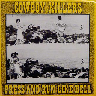 COWBOY KILLERS / PRESS AND RUN LIKE HELL