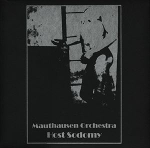 MAUTHAUSEN ORCHESTRA / マウトハウゼン・オーケストラ / HOST SODOMY
