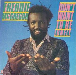 FREDDIE MCGREGOR / フレディー・マクレガー / DON'T WANT TO BE LONELY