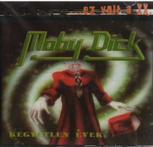 MOBY DICK (from Hungary) / KEGYETLEN EVEK