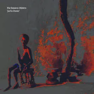 BAYARA CITIZENS / バヤラ・シチズンズ / JU/RU MUSIC