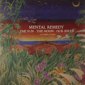 MENTAL REMEDY / メンタル・レメディー / SUN-THE MOON-OUR SOULS (A COSMIC RITUAL)