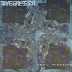 TRANSGRESSION / DEAD WISDOMS