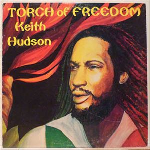 KEITH HUDSON / キース・ハドソン / TORCH OF FREEDOM