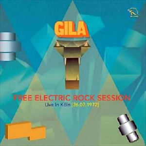GILA (PROGRE) / ギラ / FREE ELECTRIC ROCK SESSION LIVE IN KOLN (26.02.1972)