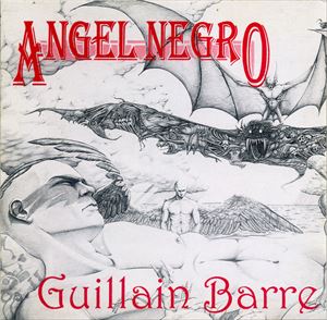 ANGEL NEGRO (FROM COLOMBIA) / GUILLAIN BARRE