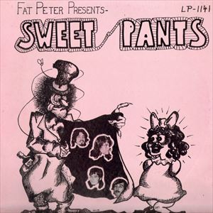 SWEET PANTS / SWEET PANTS  / FAT PETER PRESENTS