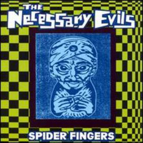 NECESSARY EVILS / SPIDER FINGERS