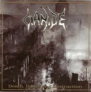 CIANIDE / DEATH DOOM AND DESTRUCTION