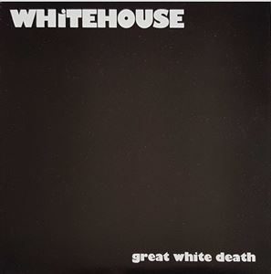 WHITEHOUSE / ホワイトハウス / GREAT WHITE DEATH