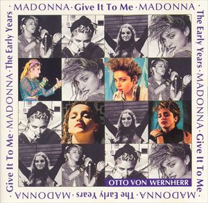 MADONNA / マドンナ / EARLY YEARS GIVE IT TO ME