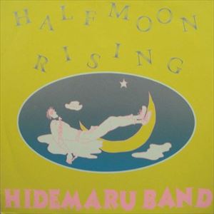 HIDEMARU BAND / HALFMOON RISING