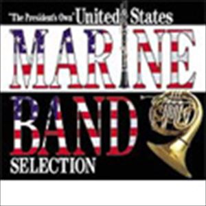 UNITED STATES MARINE BAND / アメリカ海兵隊バンド / アメリカ海兵隊バンド SELECTION