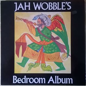JAH WOBBLE / ジャー・ウォブル / BEDROOM ALBUM