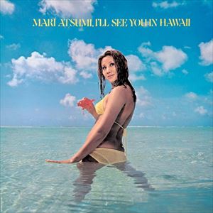 MARI ATSUMI / 渥美マリ / ハワイで逢いましょう