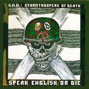 S.O.D.(STORMTROOPERS OF DEATH) / SPEAK ENGLISH OR DIE (30TH ANNIVERSARY EDITION)