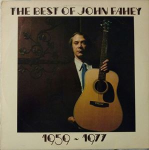 JOHN FAHEY / ジョン・フェイヒイ / BEST OF 1959-1977