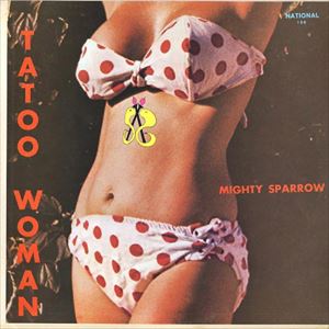 MIGHTY SPARROW / マイティ・スパロウ / TATOO WOMAN