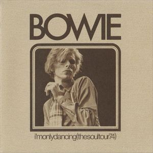 DAVID BOWIE / デヴィッド・ボウイ / I'M ONLY DANCING (THE SOUL TOUR 74)