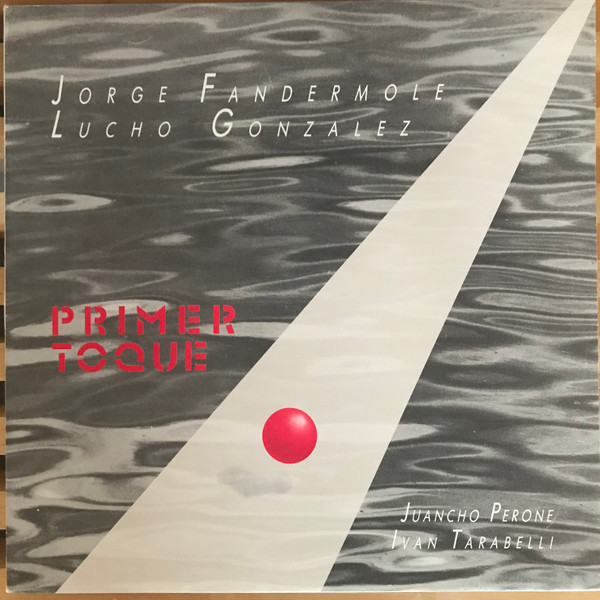 JORGE FANDERMOLE & LUCHO GONZALEZ / ホルヘ・ファンデルモーレ&ルチョ・ゴンサレス / PRIMER TOQUE