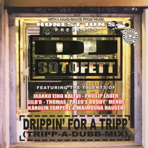 DJ SOTOFETT / DJソトフェット / DRIPPIN' FOR A TRIPP (TRIPP-A-DUBB-MIX)