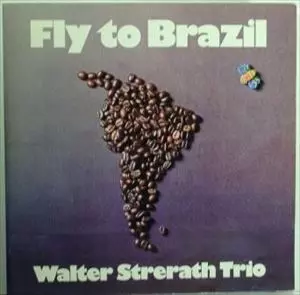 FLY TO BRAZIL/WALTER STRERATH/ヴァルター・シュトラート｜JAZZ