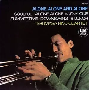 TERUMASA HINO / 日野皓正 / ALONE ALONE AND ALONE
