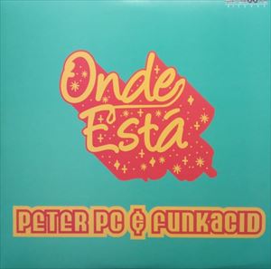 PETER PC & FUNKACID / ピーター・PC & ファンクアシッド / ONDE ESTA