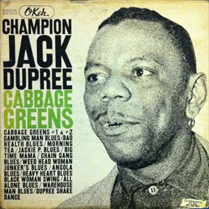 CHAMPION JACK DUPREE / チャンピオン・ジャック・デュプリー / CABBAGE GREENS