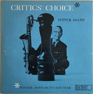 PEPPER ADAMS / ペッパー・アダムス / CRITICS' CHOICE